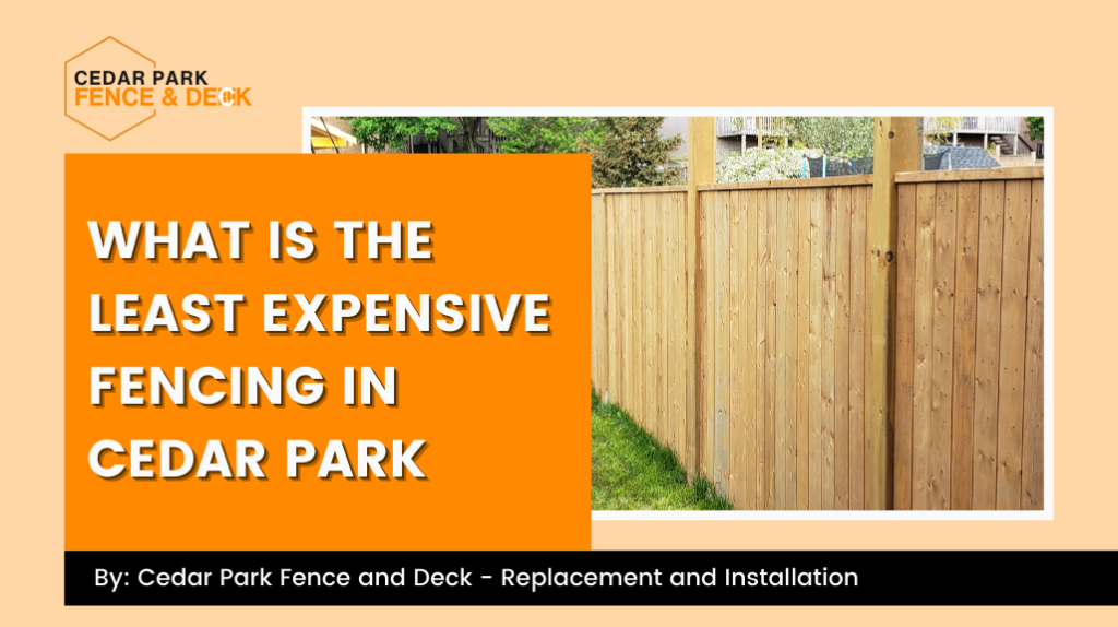 What is the Least Expensive Fencing in Cedar Park